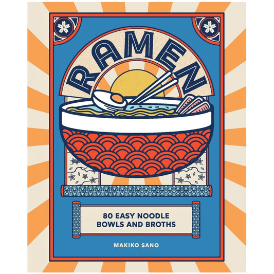 Ramen 80 Easy Noodle Bowls and Broths Book